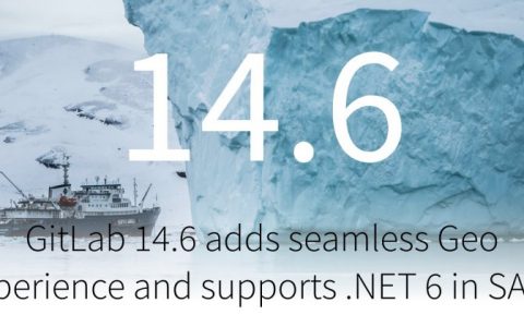 GitLab 14.6强化分布式部署功能，并在SAST支持.NET 6