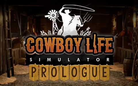 《Cowboy Life Simulator 模拟牛仔生活》开放序章体验版抢先下载试玩