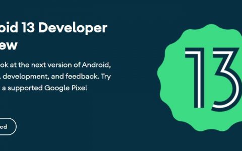Google释出Android 13首个开发者预览版，针对大屏幕优化 
