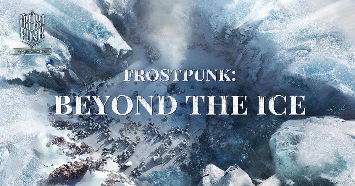 《冰封庞克》手机版确定正式名称《Frostpunk ： Beyond the Ice》，封闭测试即将开始