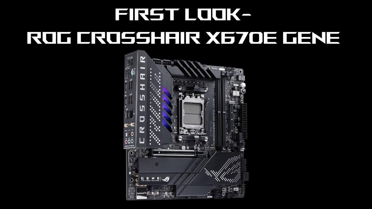 「旗舰」级别的 mATX 规格 AM5 主板，ROG Crosshair X670E Gene 正式亮相