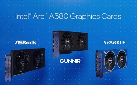 Intel Arc A580 显卡终于上市 发布逾一年售价179美元起